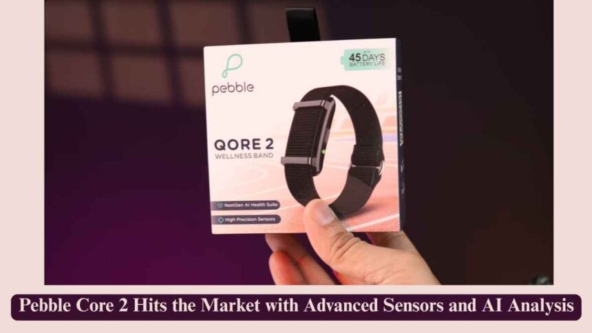 Pebble Core 2 Hits the Market with Advanced