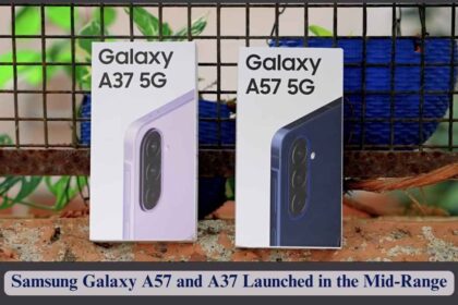 Samsung Galaxy A57 and A37